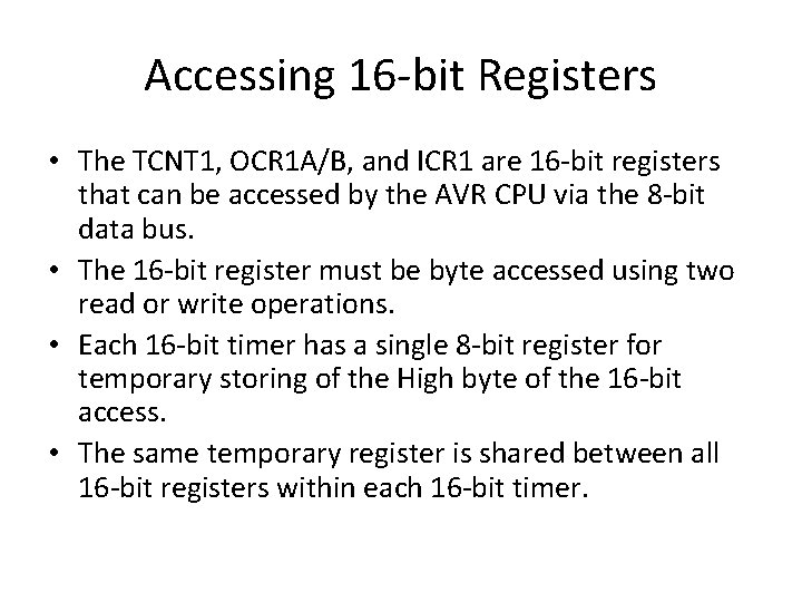 Accessing 16 -bit Registers • The TCNT 1, OCR 1 A/B, and ICR 1