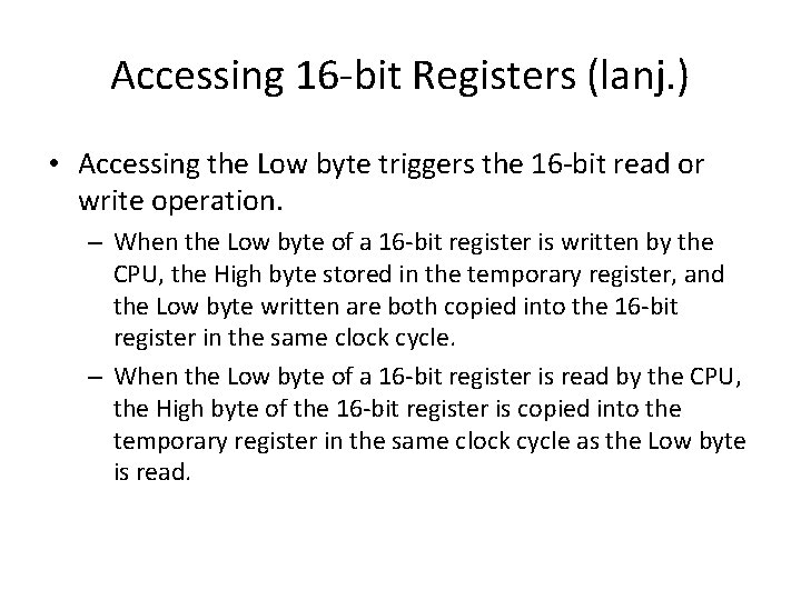 Accessing 16 -bit Registers (lanj. ) • Accessing the Low byte triggers the 16