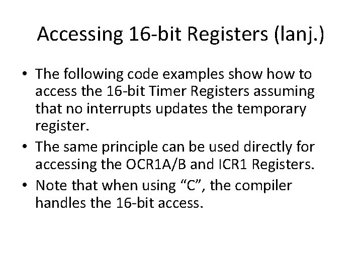 Accessing 16 -bit Registers (lanj. ) • The following code examples show to access