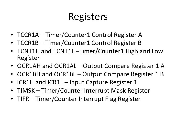 Registers • TCCR 1 A – Timer/Counter 1 Control Register A • TCCR 1