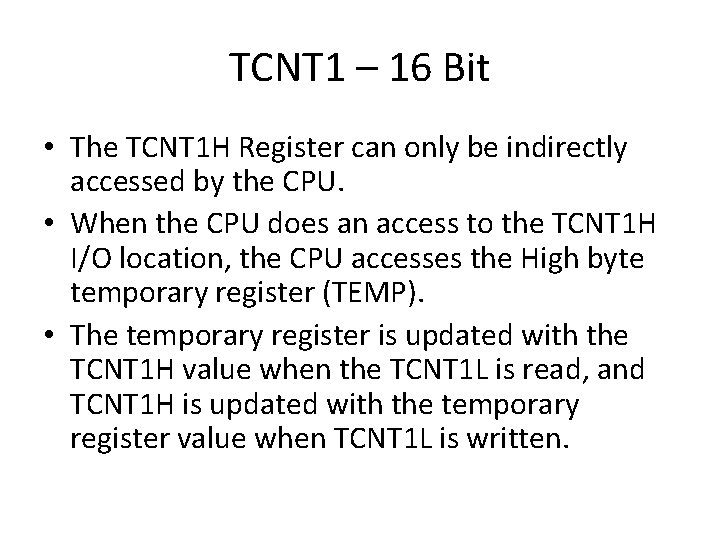 TCNT 1 – 16 Bit • The TCNT 1 H Register can only be