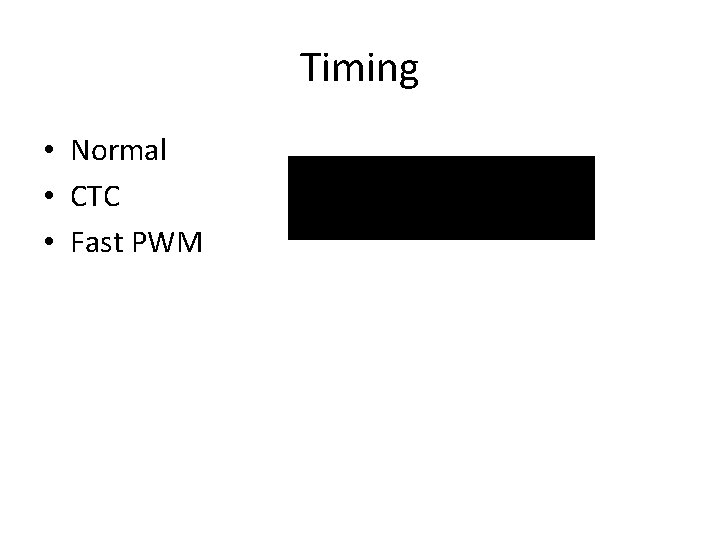 Timing • Normal • CTC • Fast PWM 