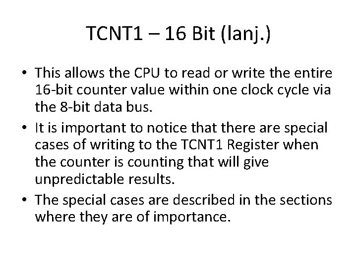 TCNT 1 – 16 Bit (lanj. ) • This allows the CPU to read