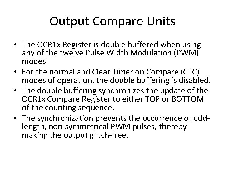 Output Compare Units • The OCR 1 x Register is double buffered when using