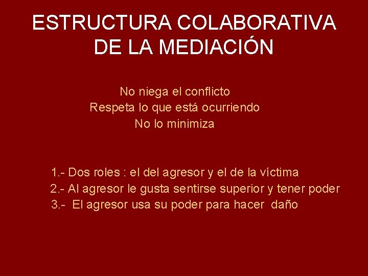 ESTRUCTURA COLABORATIVA DE LA MEDIACIÓN No niega el conflicto Respeta lo que está ocurriendo