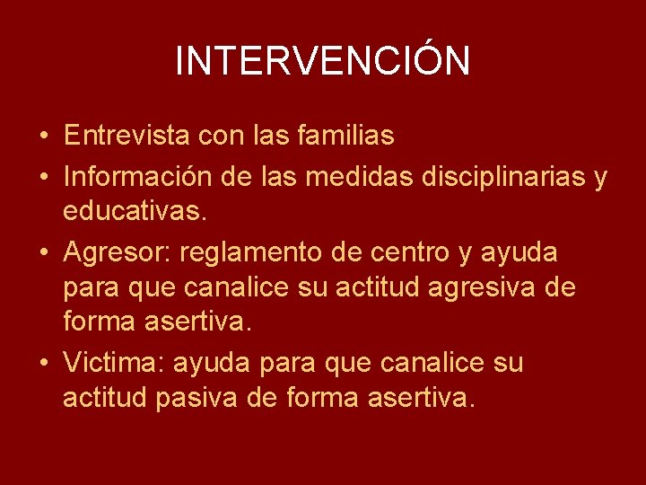 INTERVENCIÓN • Entrevista con las familias • Información de las medidas disciplinarias y educativas.