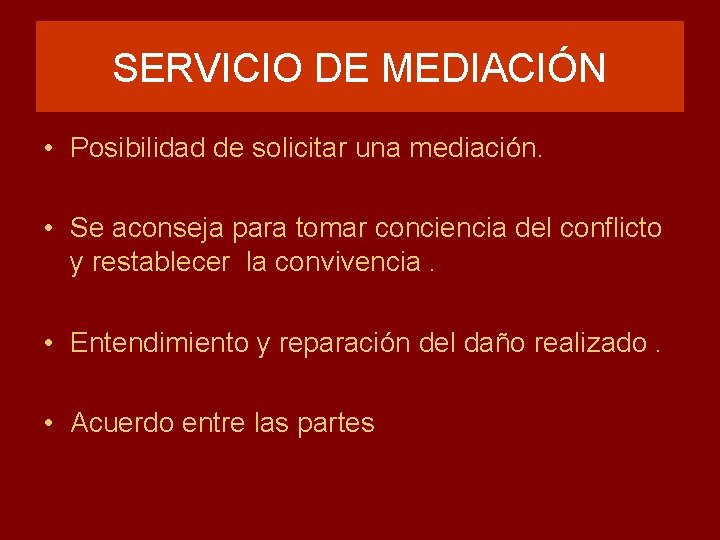 SERVICIO DE MEDIACIÓN • Posibilidad de solicitar una mediación. • Se aconseja para tomar