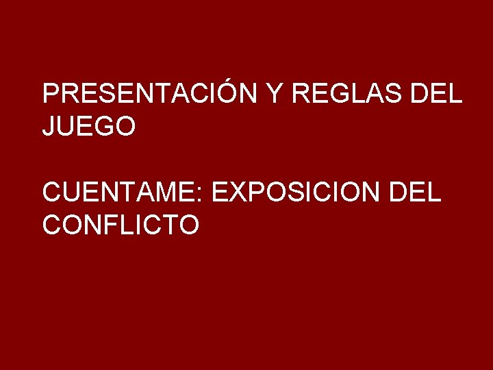 PRESENTACIÓN Y REGLAS DEL JUEGO CUENTAME: EXPOSICION DEL CONFLICTO 