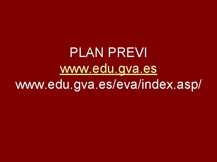 PLAN PREVI www. edu. gva. es/eva/index. asp/ 