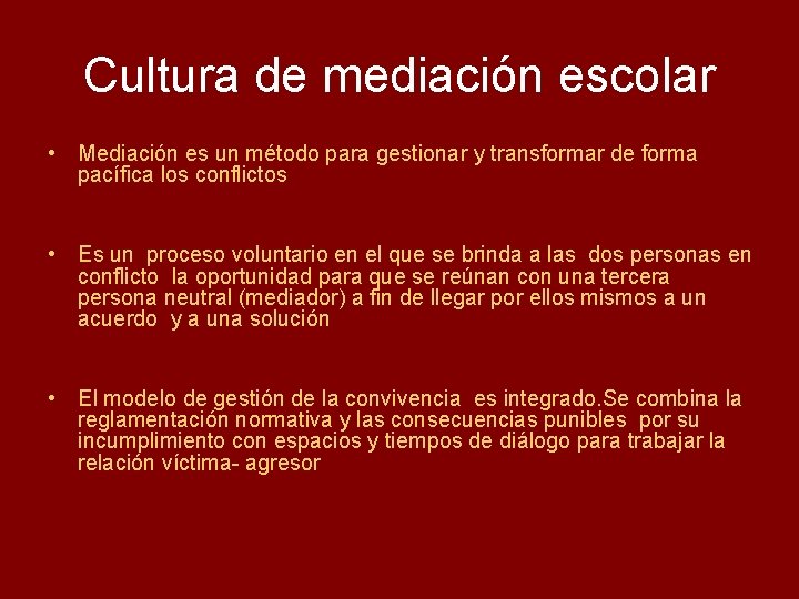 Cultura de mediación escolar • Mediación es un método para gestionar y transformar de