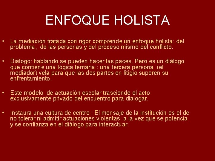 ENFOQUE HOLISTA • La mediación tratada con rigor comprende un enfoque holista: del problema,