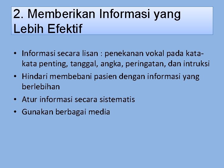 2. Memberikan Informasi yang Lebih Efektif • Informasi secara lisan : penekanan vokal pada