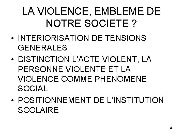 LA VIOLENCE, EMBLEME DE NOTRE SOCIETE ? • INTERIORISATION DE TENSIONS GENERALES • DISTINCTION