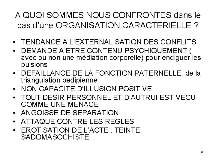 A QUOI SOMMES NOUS CONFRONTES dans le cas d’une ORGANISATION CARACTERIELLE ? • TENDANCE