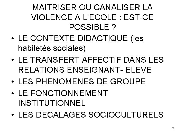  • • • MAITRISER OU CANALISER LA VIOLENCE A L’ECOLE : EST-CE POSSIBLE