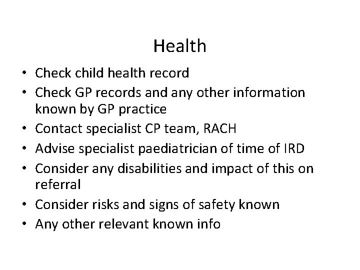 Health • Check child health record • Check GP records and any other information Health • Check child health record • Check GP records and any other information