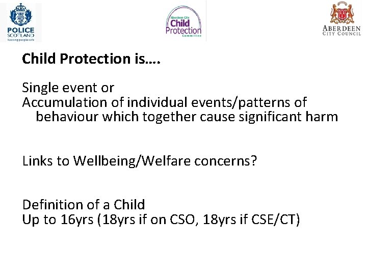 Child Protection is…. Single event or Accumulation of individual events/patterns of behaviour which together Child Protection is…. Single event or Accumulation of individual events/patterns of behaviour which together
