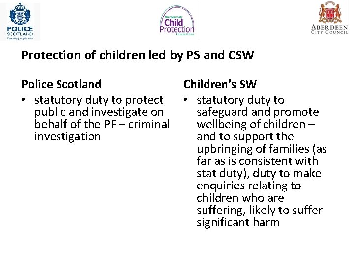Protection of children led by PS and CSW Police Scotland • statutory duty to Protection of children led by PS and CSW Police Scotland • statutory duty to