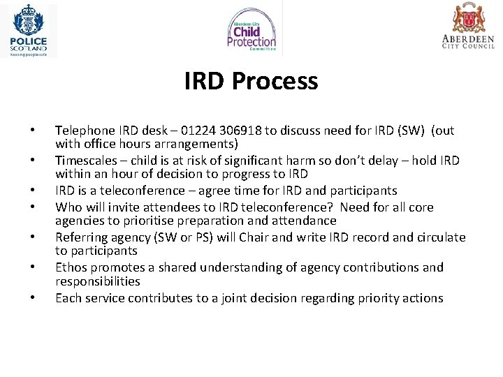 IRD Process • • Telephone IRD desk – 01224 306918 to discuss need for IRD Process • • Telephone IRD desk – 01224 306918 to discuss need for
