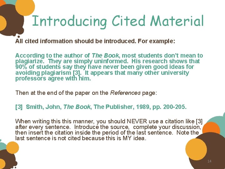 Introducing Cited Material All cited information should be introduced. For example: According to the