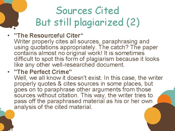 Sources Cited But still plagiarized (2) • "The Resourceful Citer“ Writer properly cites all