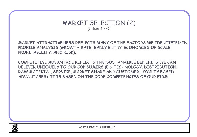 MARKET SELECTION (2) (Urban, 1993) MARKET ATTRACTIVENESS REFLECTS MANY OF THE FACTORS WE IDENTIFIED