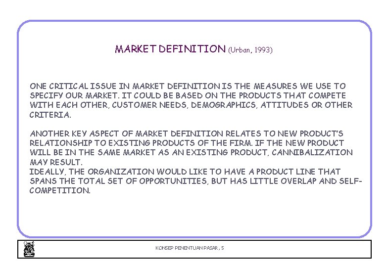 MARKET DEFINITION (Urban, 1993) ONE CRITICAL ISSUE IN MARKET DEFINITION IS THE MEASURES WE