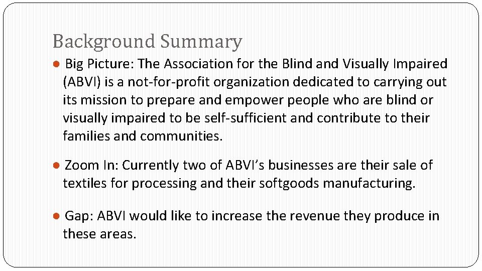 Background Summary ● Big Picture: The Association for the Blind and Visually Impaired (ABVI)
