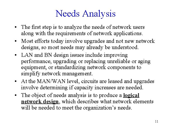 Needs Analysis • The first step is to analyze the needs of network users