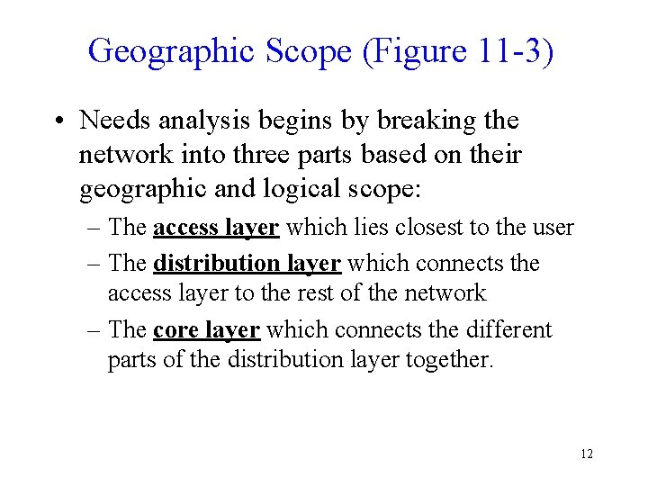Geographic Scope (Figure 11 -3) • Needs analysis begins by breaking the network into