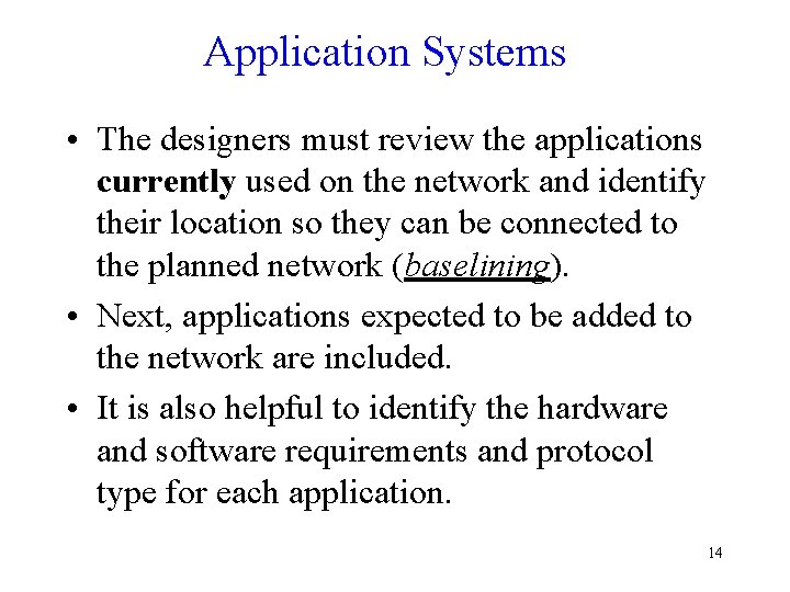 Application Systems • The designers must review the applications currently used on the network