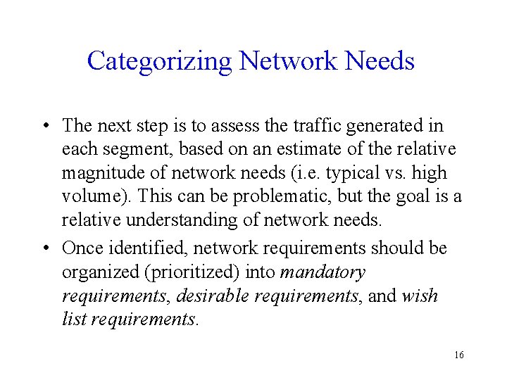 Categorizing Network Needs • The next step is to assess the traffic generated in