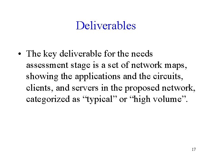 Deliverables • The key deliverable for the needs assessment stage is a set of