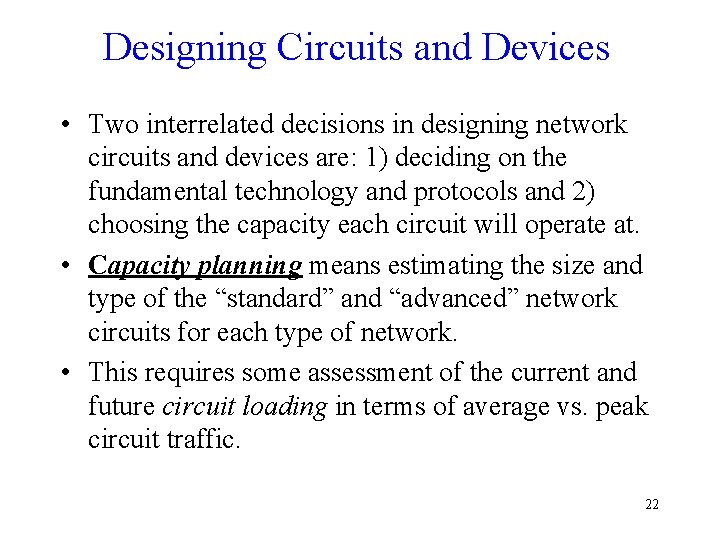 Designing Circuits and Devices • Two interrelated decisions in designing network circuits and devices