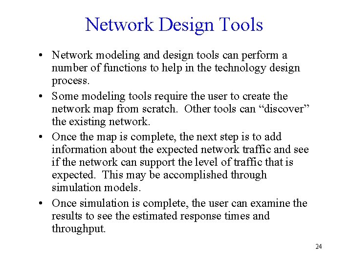 Network Design Tools • Network modeling and design tools can perform a number of