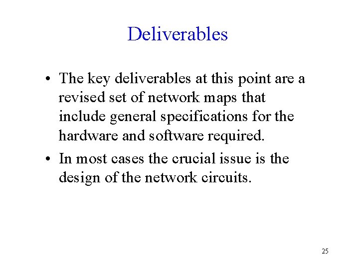 Deliverables • The key deliverables at this point are a revised set of network