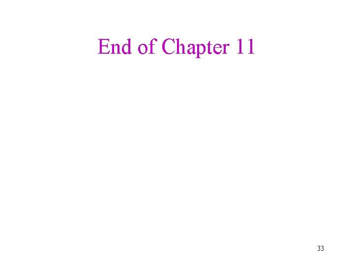 End of Chapter 11 33 