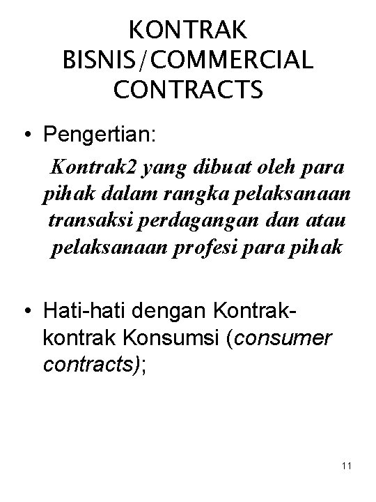 KONTRAK BISNIS/COMMERCIAL CONTRACTS • Pengertian: Kontrak 2 yang dibuat oleh para pihak dalam rangka