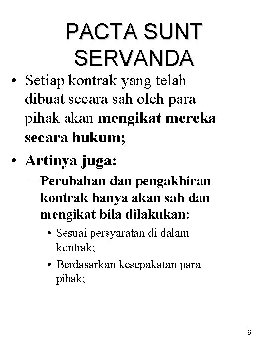 PACTA SUNT SERVANDA • Setiap kontrak yang telah dibuat secara sah oleh para pihak