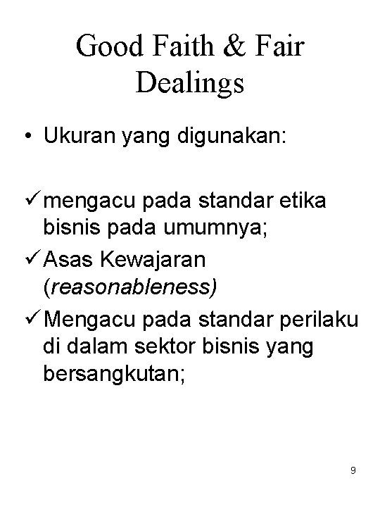 Good Faith & Fair Dealings • Ukuran yang digunakan: ü mengacu pada standar etika