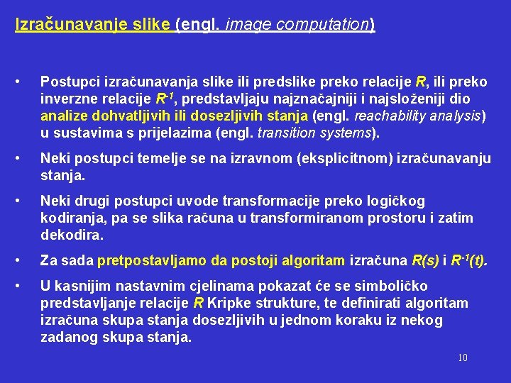 Izračunavanje slike (engl. image computation) • Postupci izračunavanja slike ili predslike preko relacije R,