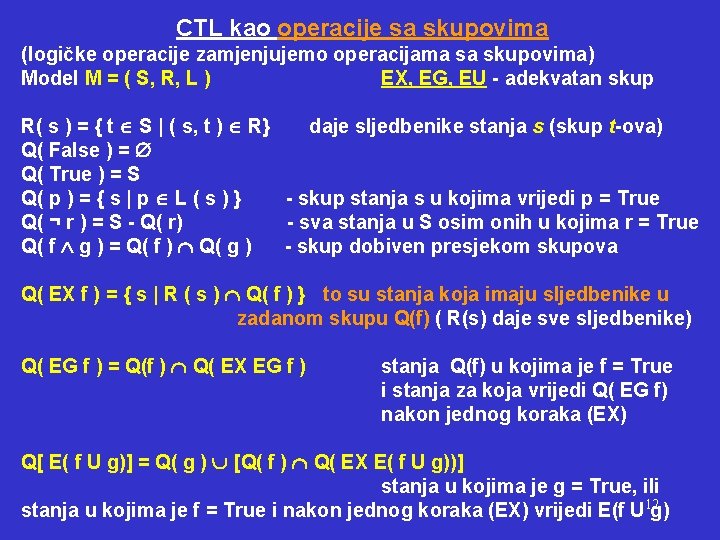 CTL kao operacije sa skupovima (logičke operacije zamjenjujemo operacijama sa skupovima) Model M =