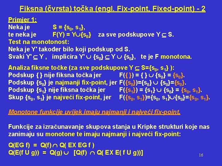 Fiksna (čvrsta) točka (engl. Fix-point, Fixed-point) - 2 Primjer 1: Neka je S =