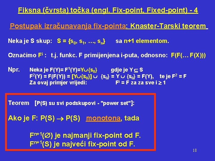 Fiksna (čvrsta) točka (engl. Fix-point, Fixed-point) - 4 Postupak izračunavanja fix-pointa: Knaster-Tarski teorem Neka