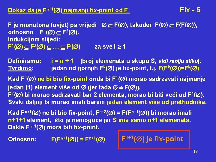 Dokaz da je Fn+1( ) najmanji fix-point od F Fix - 5 F je