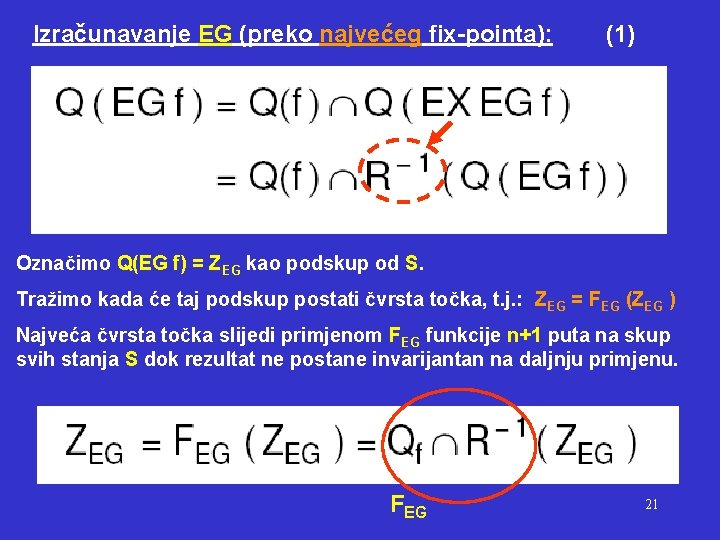 Izračunavanje EG (preko najvećeg fix-pointa): (1) Označimo Q(EG f) = ZEG kao podskup od