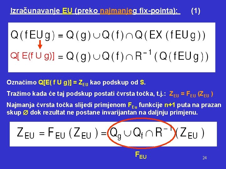 Izračunavanje EU (preko najmanjeg fix-pointa): (1) Q[ E(f U g)] Označimo Q[E( f U