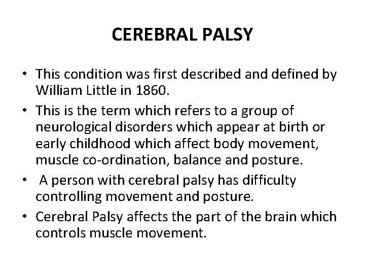 CEREBRAL PALSY • This condition was first described and defined by William Little in