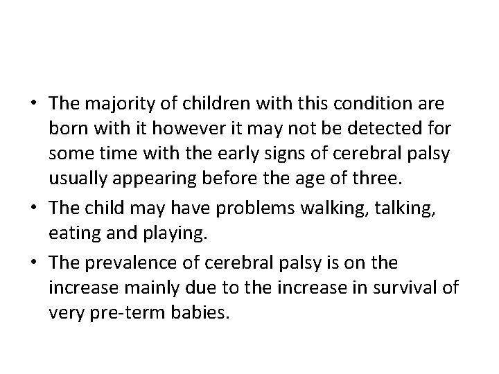  • The majority of children with this condition are born with it however