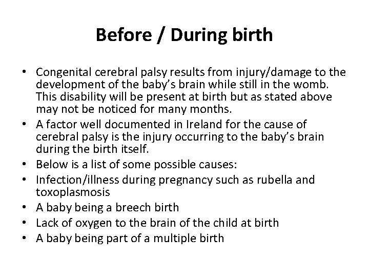 Before / During birth • Congenital cerebral palsy results from injury/damage to the development